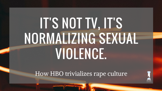 HBO is Normalizing Rape Culture
