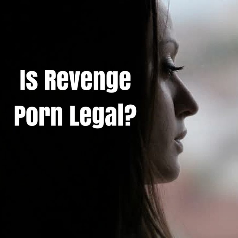 Revenge Porn: Is It Legal?
