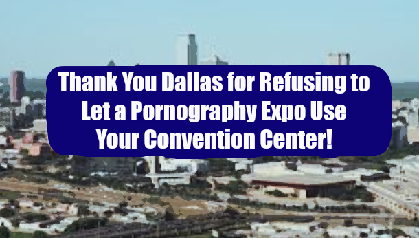 Dallas City Council Votes to Ban Porn Expo Despite Threats of Lawsuit