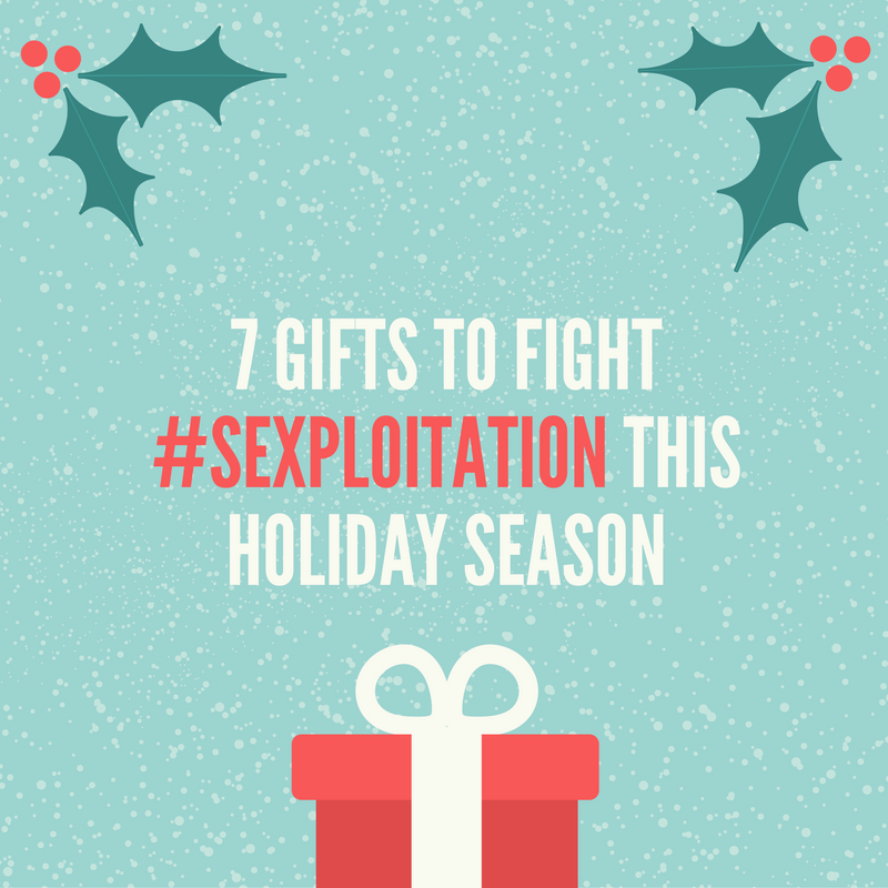 7 Gifts to Fight #Sexploitation This Holiday Season