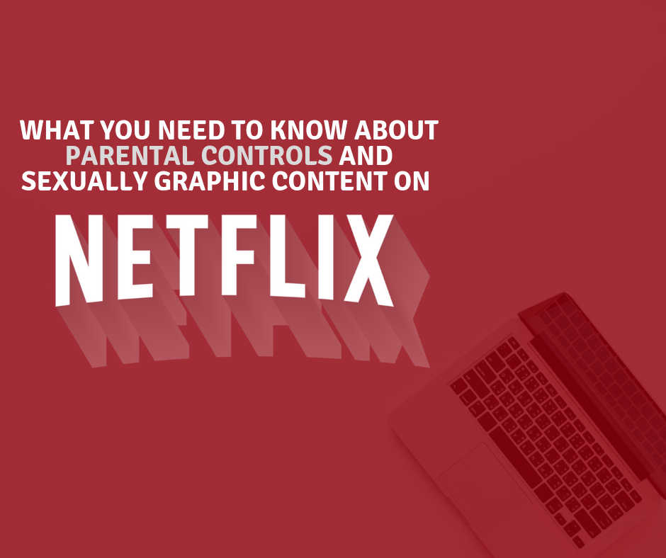 Netflix Parents—Watch Out For Graphic Content On Your Screens