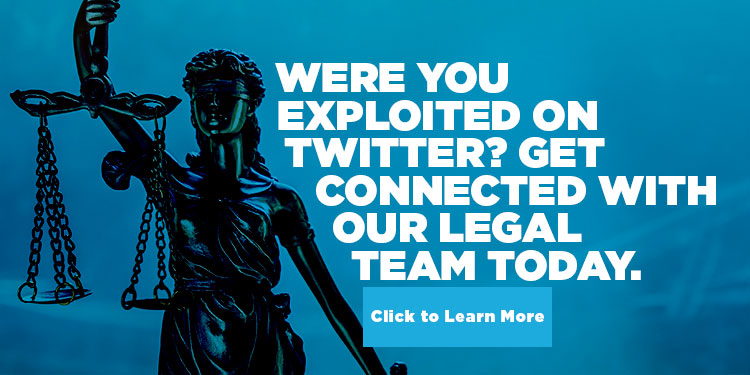 Were you exploited on Twitter? Connect with our legal team about the Twitter lawsuit today.