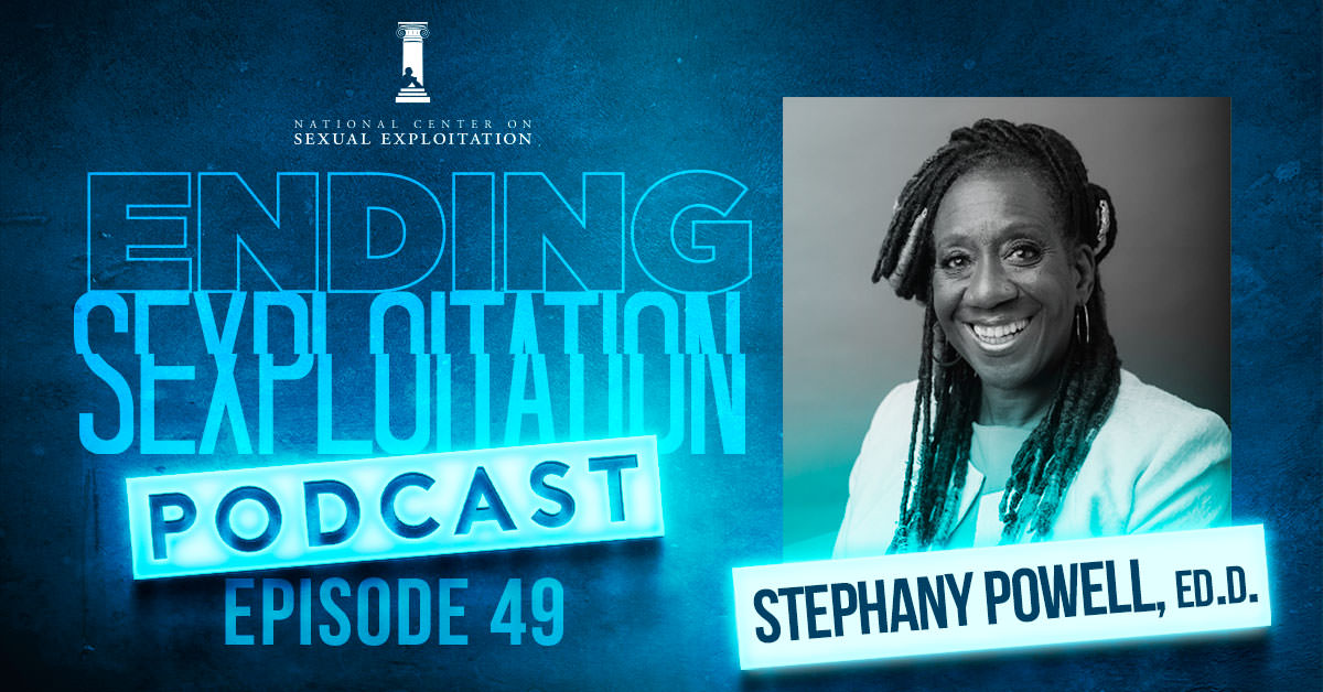 Episode 49 of the "Ending Sexploitation" Podcast: Dr. Stephany Powell, Ed.D., on Podcast: Trauma-Informed Care Through the Lens of Implicit Bias
