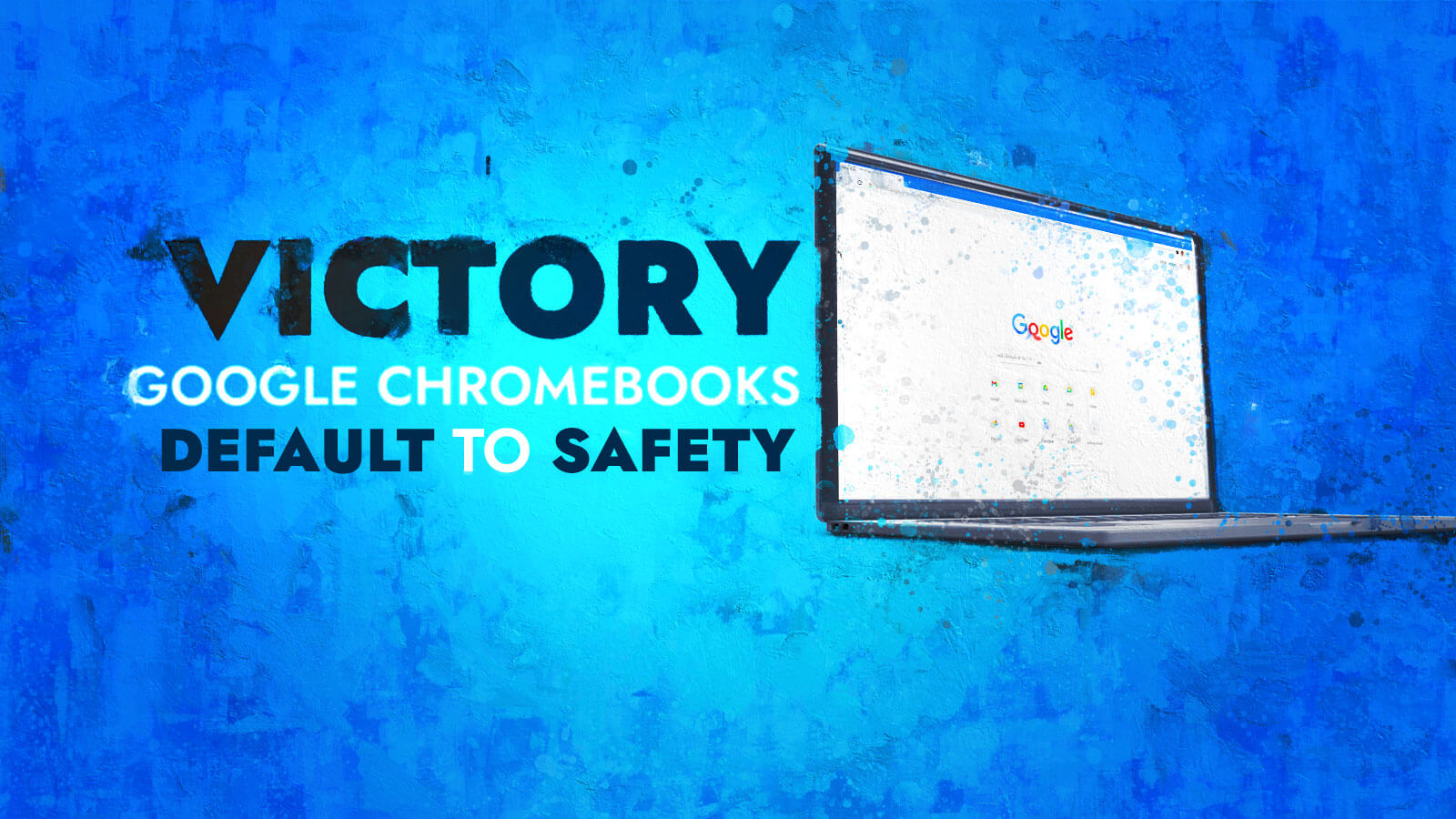Victory - Google Chromebooks default to safety